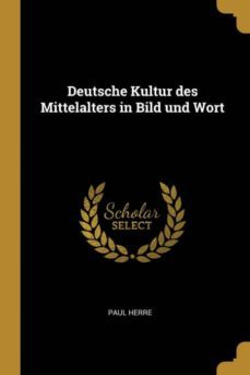 deutsche kultur des mittelalters in bild und wort-9780274495337