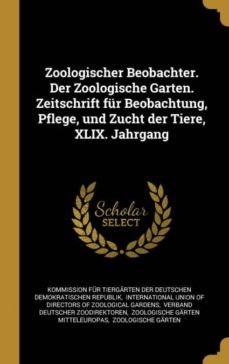 zoologischer beobachter der zoologische garten zeitschrift fur beobachtung pflege und zucht der tiere xlix jahrgang-9780353829237