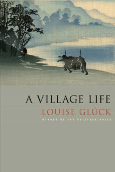 a village life: poems-louise gluck-9780374532437