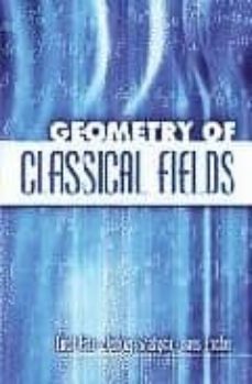 geometry of classical fields-9780486450537