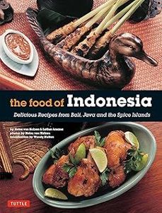 the food of indonesia: delicious recipes from bali, java and the spice islands [indonesian cookbook, 79 recipes]-heinz von holzen-9780804845137