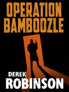 operation bamboozle (ebook)-derek robinson-9780857388537