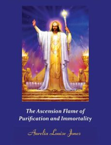 the ascension flame of purification and immortality (ebook)-aurelia louise jones-9781005340537