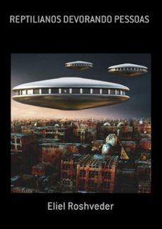 reptilianos devorando pessoas (ebook)-eliel roshveder-9781005636937