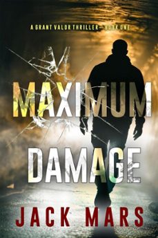 maximum damage (a grant valor action thrillerbook 1) (ebook)-jack mars-9781094388137