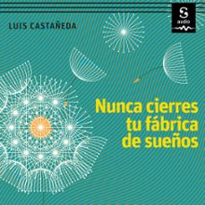 nunca cierres tu fabrica de sueños (audiolibro)-luis castañeda-9781094429137