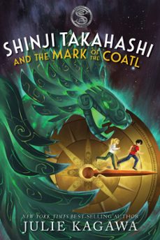 shinji takahashi and the mark of the coatl (ebook)-julie kagawa-9781368074537