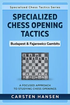 specialized chess opening tactics  budapest &amp; fajarowicz gambits (ebook)-carsten hansen-9781386381037