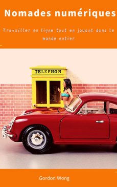 nomades numériques : travailler en ligne tout en jouant dans le monde entier (ebook)-gordon wong-9781393927037