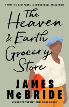the heaven &amp; earth grocery store (ebook)-james mcbride-9781399620437