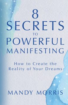 8 secrets to powerful manifesting (ebook)-mandy morris-9781401965037