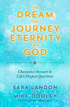 the dream, the journey, eternity, and god (ebook)-sara landon-mike dooley-9781401970437