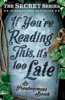 if you re reading this, it s too late (secret 2)-pseudonymous bosch-9781409583837