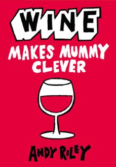 wine makes mummy clever-andy riley-9781444713237