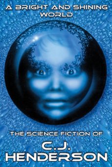 a bright and shining world (ebook)-c.j. henderson-9781497719637