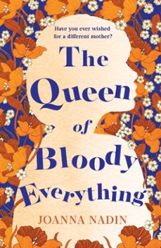 the queen of bloody everything (ebook)-joanna nadin-9781509853137