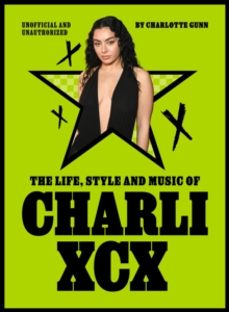 the life, style and music of charli xcx-charlotte gunn-9781529446937