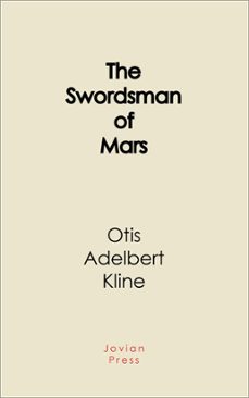 the swordsman of mars (ebook)-otis adelbert kline-9781537818337