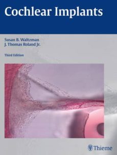 cochlear implants (3rd ed.)-susan b. waltzman-j. thomas roland jr.-9781604069037
