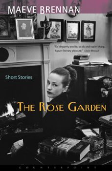 the rose garden (ebook)-maeve brennan-9781619026537