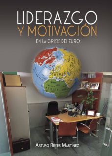 liderazgo y motivacion en la crisis del euro (ebook)-arturo reyes martinez-9781635035537