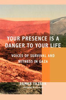 your presence is a danger to your life (ebook)-samar yazbek-9781635426137