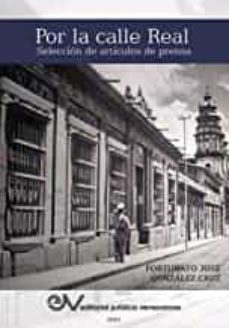 por la calle real. seleccion de articulos de prensa-fortunato gonzalez cruz-9781638215837