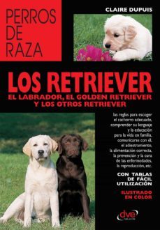 los retriever el labrador, el golden retriever y los otros retriever (ebook)-claire dupuis-9781644615737