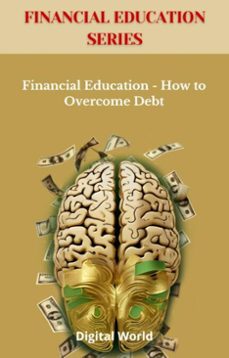 financial education - how to overcome debt (ebook)-9781723462337