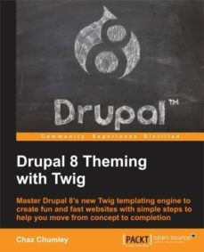 drupal 8 theming with twig-chaz chumley-9781782168737