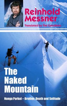 naked mountain: nanga parbat, brother, death, solitude (ebook)-reinhold messner-9781785002137