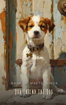 our friend the dog (illustrated) (ebook)-maurice maeterlinck-9781787369337