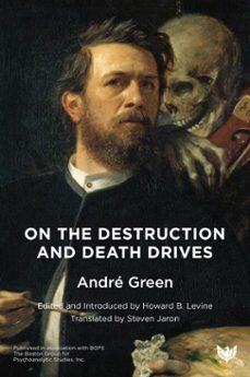 on the destruction and death drives (ebook)-andre green-9781800130937