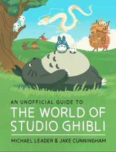 an unofficial guide to the world of studio ghibli (ebook)-michael leader-jake cunningham-9781803381237
