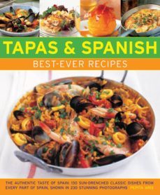 tapas & spanish best-ever recipes: the authentic tatse of spain: 130 sun-drenched classic dishes from every part of spain, shown  in 230 stunning photographs-9781846811937