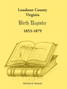 loudoun county virginia birth register 18531879-9781888265637