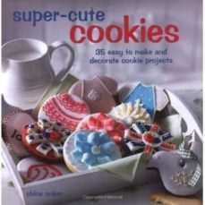 super-cute cookies: 35 easy to make and decorate cookie projects-chloe coker-9781907563737