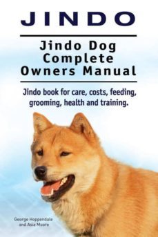 jindo dog. jindo dog complete owners manual. jindo book for care, costs, feeding, grooming, health and training.-9781910941737