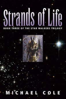 strands of life: book 3 of the star walkers trilogy (ebook)-michael cole-9781936154937