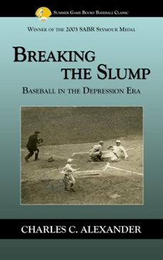 breaking the slump: baseball during the depression (ebook)-charles alexander-9781938545337