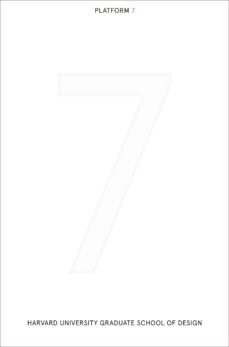 gsd platform 7:co-publication with harvard university graduate school of design-leire asensio villoria-9781940291437