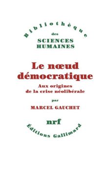 le nud democratique. aux origines de la crise neoliberale (ebook)-marcel gauchet-9782073085337