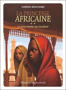 la princesse africaine (tome 2) - la prisonnière de zanzibar (ebook)-christel mouchard-9782081474437