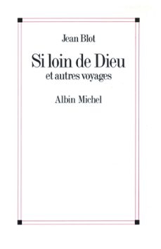 si loin de dieu et autres voyages (ebook)-jean blot-9782226300737