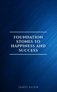 foundation stones to happiness and success (ebook)-james allen-9782291075837