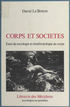 corps et société : essai de sociologie et anthropologie du corps-david le breton-9782402373937