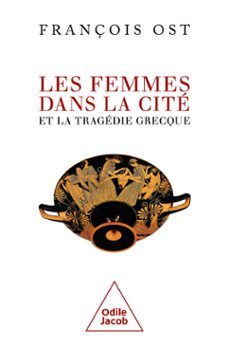 les femmes dans la cite et la tragedie grecque (ebook)-françois ost-9782415012137