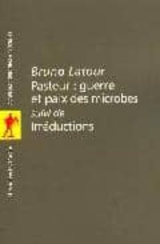 pasteur: guerre et paix des microbes-irreductions-9782707134837
