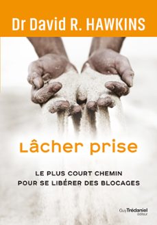 lacher prise - le plus court chemin pour se liberer des blocages (ebook)-david r. hawkins-9782813229137