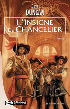 les lames du roi, t1 : l'insigne du chancelier (ebook)-dave duncan-9782820501837